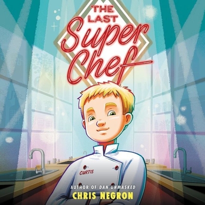 The Last Super Chef - Negron, Chris, and de Ocampo, Ramn (Read by)