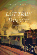 The Last Train From Djibouti: Africa Beckons Me, But America is My Home