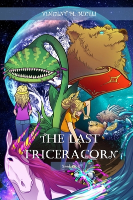 The Last Triceracorn (Book One) - Miceli, Vincent M