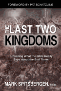 The Last Two Kingdoms: Unveiling What the Bible Really Says about the End Times