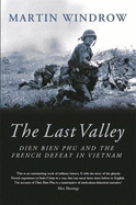 The Last Valley: Dien Bien Phu and the French Defeat in Vietnam