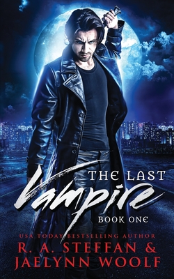 The Last Vampire: Book One - Woolf, Jaelynn, and Steffan, R a