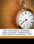 The Last White General: Oral History Transcript / And Related Material, 197