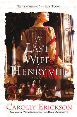 The Last Wife of Henry VIII - Erickson, Carolly, PhD