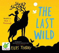 The Last Wild - Torday, Piers, and Hembrough, Oliver J. (Read by)