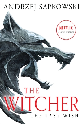 The Last Wish: Introducing the Witcher - Sapkowski, Andrzej, and Stok, Danusia (Translated by)