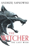 The Last Wish: The bestselling book which inspired season 1 of Netflix's The Witcher
