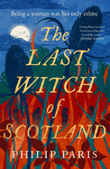 The Last Witch of Scotland: Waterstones Scottish Book of the Year 2024