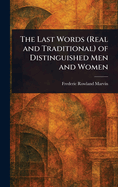 The Last Words (Real and Traditional) of Distinguished Men and Women