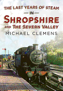 The Last Years of Steam in Shropshire and the Severn Valley