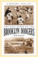 The Last Years of the Brooklyn Dodgers: A History, 1950-1957