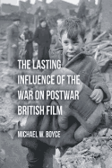 The Lasting Influence of the War on Postwar British Film