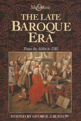 The Late Baroque Era: Vol 4. from the 1680s to 1740 - Buelow, George J, Professor (Editor)