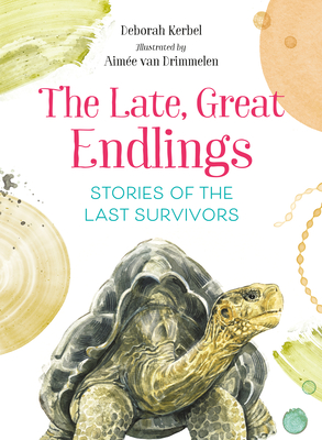 The Late, Great Endlings: Stories of the Last Survivors - Kerbel, Deborah