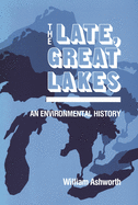 The Late, Great Lakes: An Environmental History