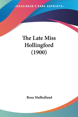 The Late Miss Hollingford (1900) - Mulholland, Rosa