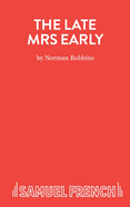 The Late Mrs Early: a Comedy