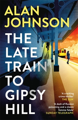 The Late Train to Gipsy Hill: Charming debut mystery from a highly respected former MP - Johnson, Alan