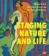 The Late Works of Ernst Ludwig Kirchner and Jens Ferdinand Willumsen: Staging Nature and Life