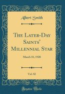 The Later-Day Saints' Millennial Star, Vol. 82: March 18, 1920 (Classic Reprint)