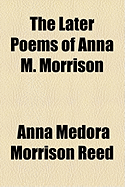 The Later Poems of Anna M. Morrison