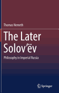 The Later Solov'v: Philosophy in Imperial Russia