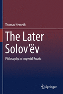 The Later Solov'ev: Philosophy in Imperial Russia