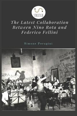 The Latest Collaboration Between Nino Rota and Federico Fellini - Perugini, Simone