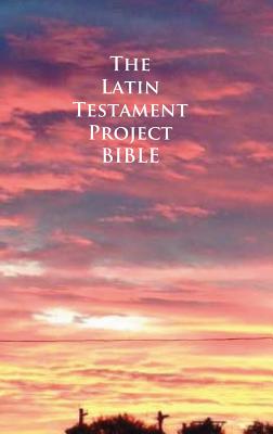 The Latin Testament Project Bible - Cunyus, John G (Translated by)