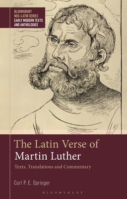 The Latin Verse of Martin Luther: Texts, Translations and Commentary - Springer, Carl P E