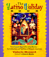 The Latino Holiday Book: From Cinco de Mayo to Dia de Los Muertos: The Celebrations and Traditions of Hispanic-Americans - Menard, Valerie