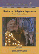 The Latino Religious Experience: People of Faith and Vision