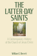 The Latter-Day Saints: A Contemporary History of the Church of Jesus Christ - Berrett, William E.