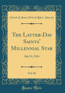 The Latter-Day Saints' Millennial Star, Vol. 86: July 31, 1924 (Classic Reprint)