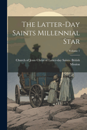 The Latter-day Saints Millennial Star; Volume 1