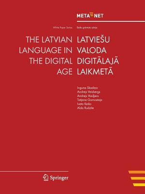 The Latvian Language in the Digital Age - Rehm, Georg (Editor), and Uszkoreit, Hans (Editor)