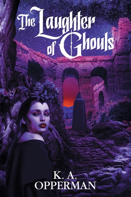 The Laughter of Ghouls - Opperman, K a