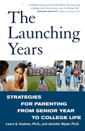 The Launching Years: Strategies for Parenting from Senior Year to College Life