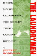 The Laundrymen: Money Laundering the World's Third Largest Business - Robinson, Jeffrey