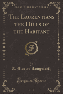 The Laurentians the Hills of the Habitant (Classic Reprint)