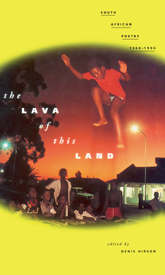 The Lava of This Land: South African Poetry 1960-1996 - Hirson, Denis (Editor)
