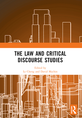 The Law and Critical Discourse Studies - Cheng, Le (Editor), and Machin, David (Editor)