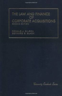 The Law and Finance of Corporate Acquisitions - Gilson, Ronald, and Black, Bernard