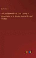 The Law and Method In Spirit-Culture: an Interpretation of A. Bronson Alcott's Idea and Practice