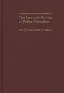The Law and Politics of Police Discretion