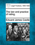 The law and practice of rating. - Castle, Edward James