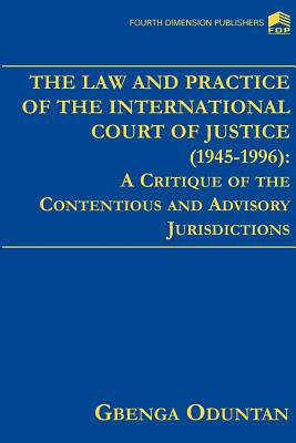 The Law and Practice of the International Court of Justice 1945-1996 - Oduntan, Gbenga