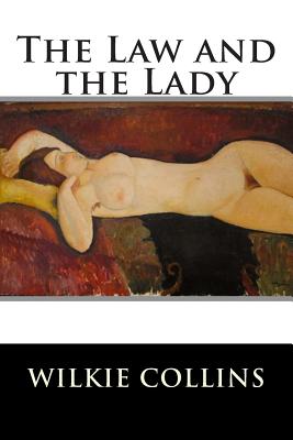 The Law and the Lady - Stories Classics, and Wilkie Collins