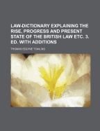 The Law-Dictionary: Explaining the Rise, Progress and Present State of the British Law: Defining and Interpreting the Terms or Words of Art, and Comrising Also Copious Information on the Subjects of Trade and Government; Volume 2