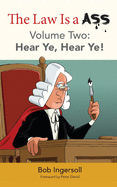 The Law Is a Ass: Hear Ye, Hear Ye! [Volume Two]